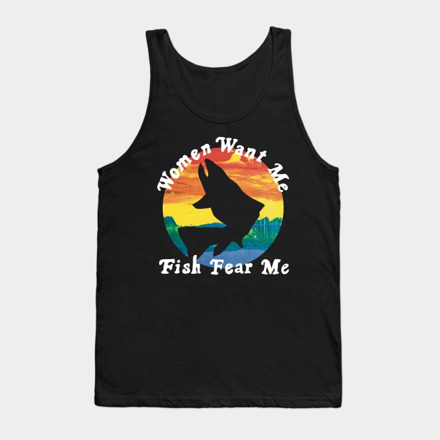 Women Want Me Fish Fear Me HOBBY-4 Tank Top by itsMePopoi